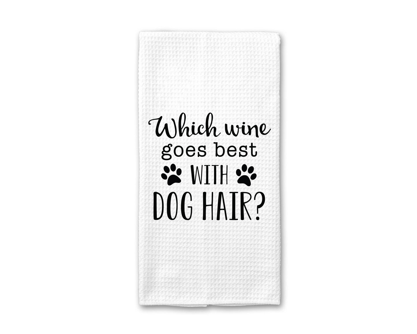 Wine and Dog Hair Kitchen Towel, Dog Dish Towel, Tea Towel