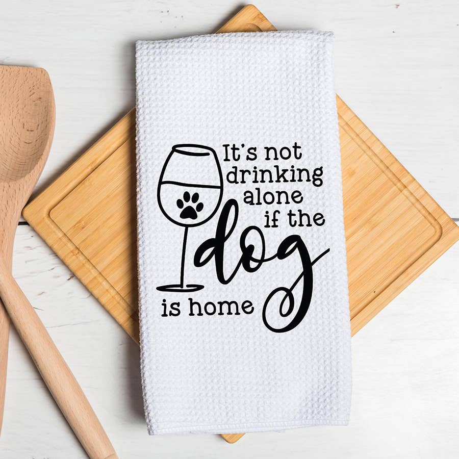 If the Dog is Home Wine Towel